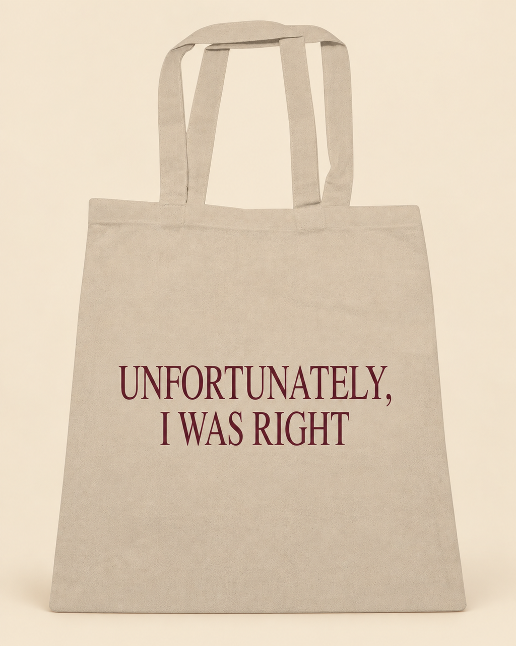 Unfortunately I Was Right canvas tote on a cream background
